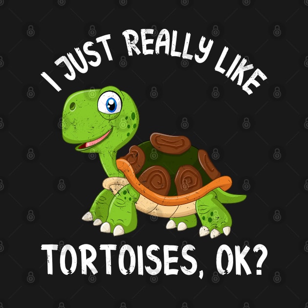 Funny Tortoise I Just Really Like Tortoises Ok by tasnimtees