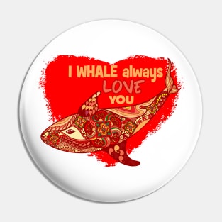 I whale always love you Valentines Pin