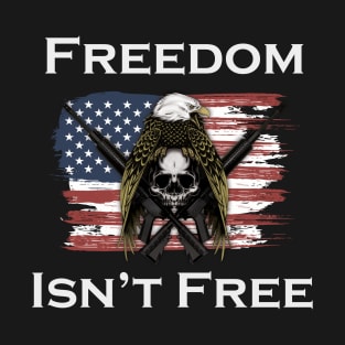 Freedom Isn't Free T-Shirt