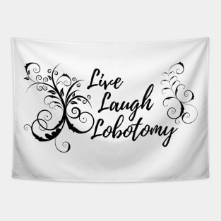 Live laugh lobotomy Tapestry