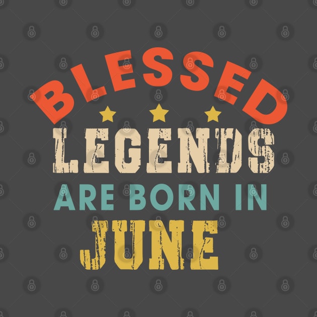 Blessed Legends Are Born In June Funny Christian Birthday by Happy - Design