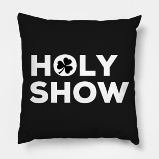 Holy Show Irish Saying with shamrock Pillow