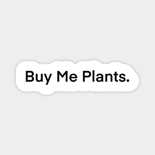 Buy Me Plants. Magnet