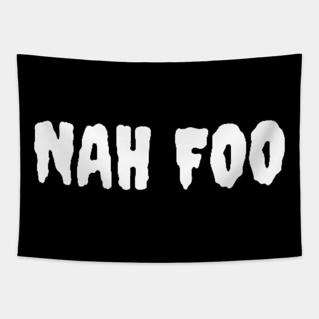 Nah Foo Tapestry by ArtRooTs