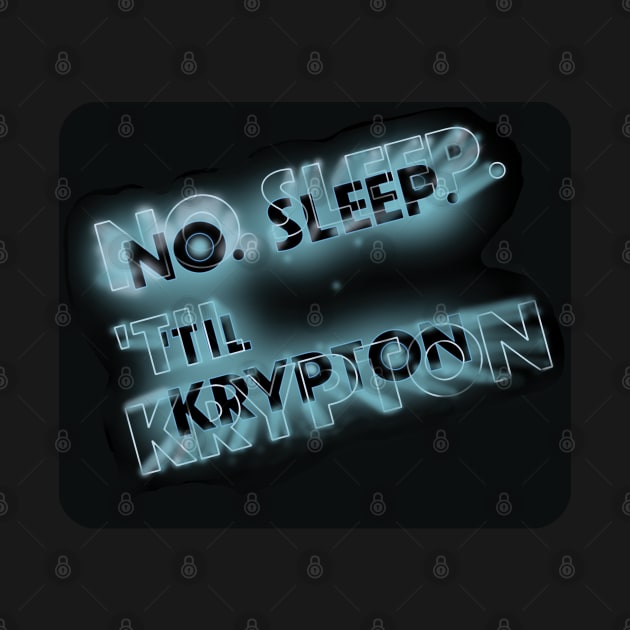 No sleep til Krypton by GeekGiftGallery