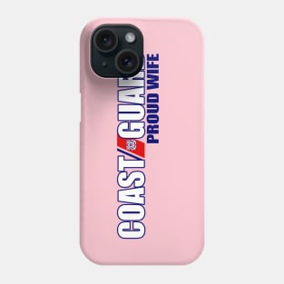 Coast Guard - Proud Wife Phone Case