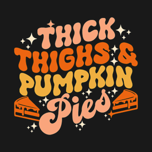 Thick Thighs Pumpkin Pies Autumn Thanksgiving Groovy Retro T-Shirt