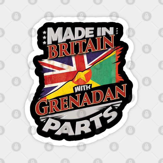 Made In Britain With Grenadan Parts - Gift for Grenadan From Grenada Magnet by Country Flags