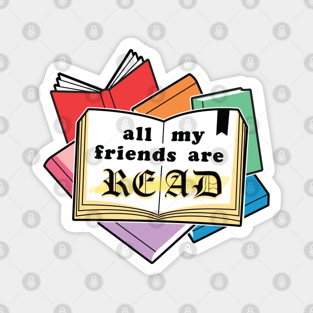 All My Friends Are READ Magnet by MortalMerch