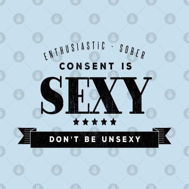 Consent is Sexy...and so are you! by MemeQueen