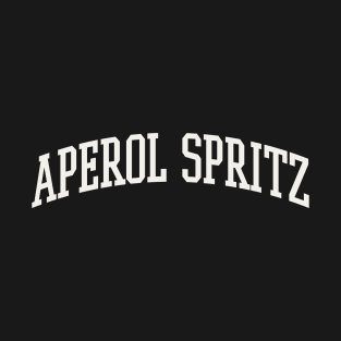 Aperol Spritz College Type Italian Food Aperol Spritz Lover T-Shirt