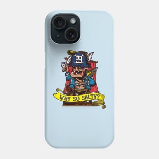 Salty sea dog pirate asks "Why so salty?" Phone Case