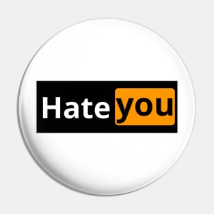 Hate you Pin