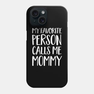 Mom Gift - My Favourite Person Calls Me Mommy Phone Case