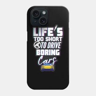 Life's too short to drive boring cars Phone Case