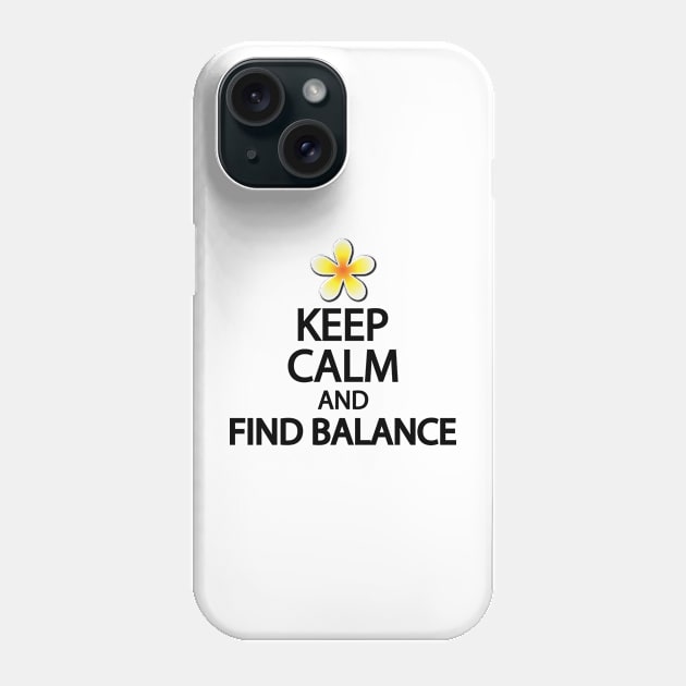 Keep calm and find balance Phone Case by It'sMyTime