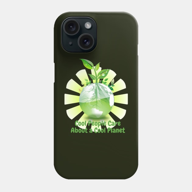 Cool People Care About a Cool Planet Phone Case by Gold4you