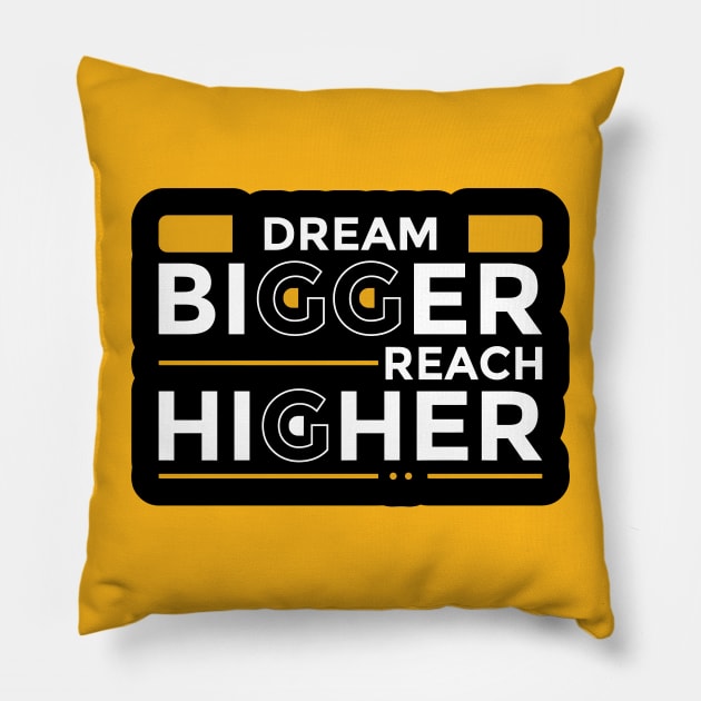 Dream Bigger Reach Higher Pillow by unrefinedgraphics