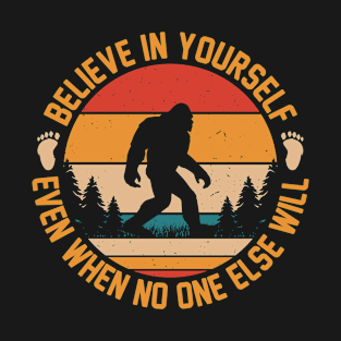 Believe in yourself. T-Shirt