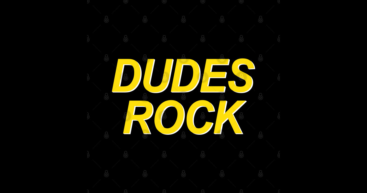 Dudes Rock Dudes Rock TShirt TeePublic