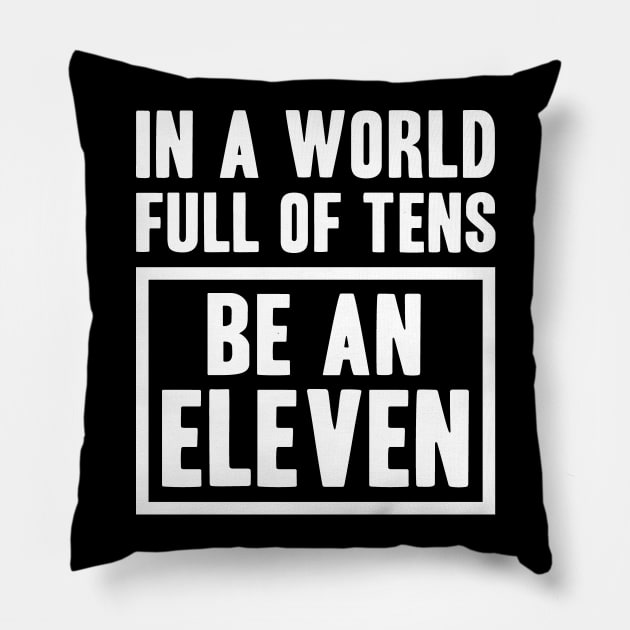 Be an Eleven Pillow by adik