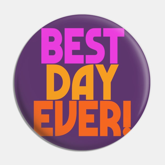 Best Day Ever! Positivity Statement Design Pin by DankFutura