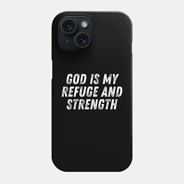Christian Quote God Is My Refuge and Strength Phone Case by Art-Jiyuu