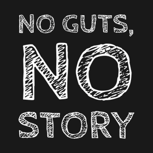 No Guts No Story T-Shirt