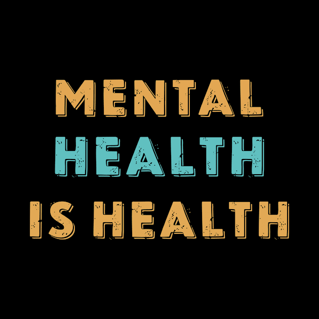 Mental Health Is Health Awareness of Mental Health Matters Mental Illness Stigma by dkdesign96