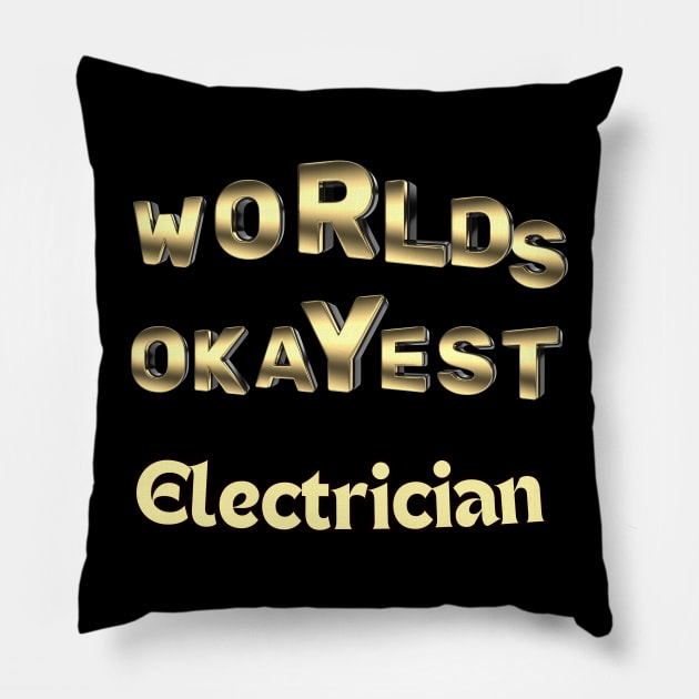 worlds okayest electrician Pillow by Love My..