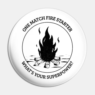 One Match Fire Starter, What's Your Superpower? - Funny Design Pin