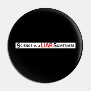 Science Is A Liar Sometimes Pin