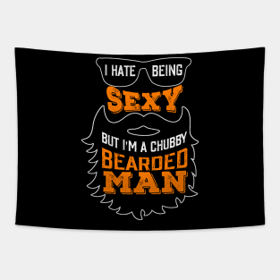 Funny I Hate Being Sexy But I'm A Chubby Bearded Man Tapestry
