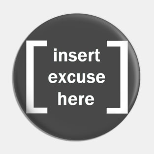 Insert Excuse Here Pin