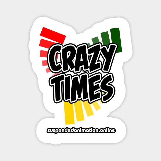 Crazy Times Magnet by tyrone_22