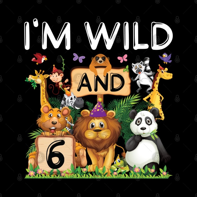 Safari Zoo Animal Lover Kids 6th Birthday Shirt I'm Wild And 6 Birthday by Sowrav