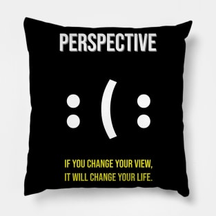 if you change your prespective Pillow