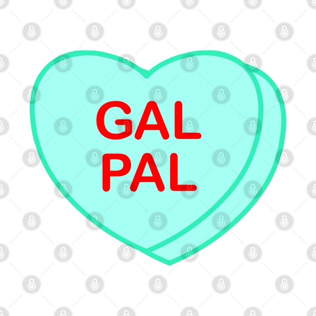 Conversation Heart: Gal Pal by LetsOverThinkIt