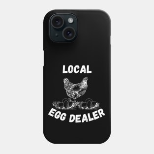 Local Egg Dealer - Funny Farming Gift Idea for Chicken Fresh Egg Enthusiast Phone Case