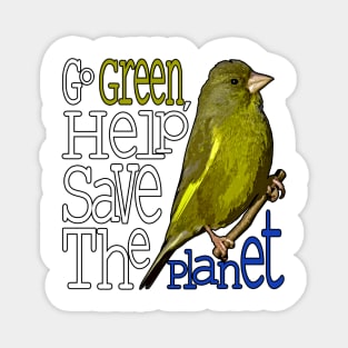 Greenfinch - Go Green,help save the planet Magnet