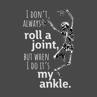 I don't always roll a joint, but when I do..... T-Shirt