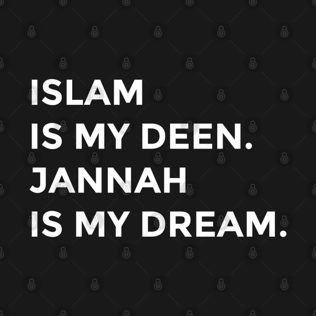 Islam is My Deen Jannah is My Dream by ahmadzakiramadhan