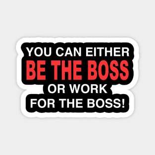 BE THE BOSS Magnet