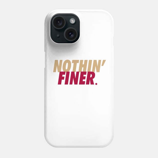 Nothin Finer Phone Case by Brainstorm
