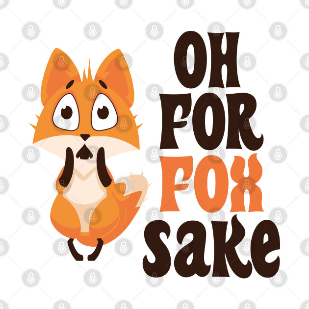 Oh For Fox Sake - Foxes Lover - Fox - Phone Case