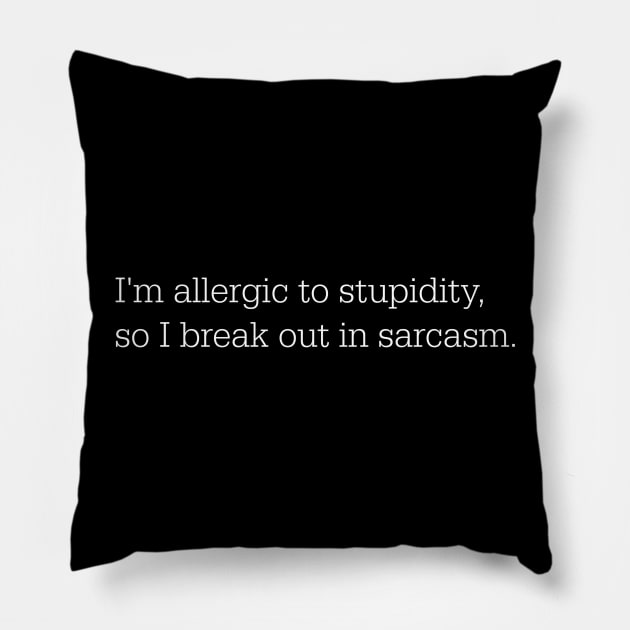 I'm allergic to stupidity Pillow by juinwonderland 41