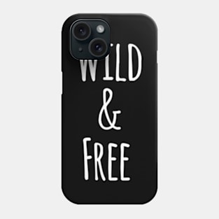 Wild and free Phone Case