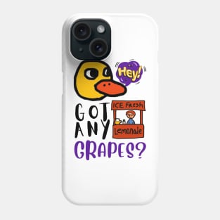 Hey Got Any Grapes The Duck Song Phone Case