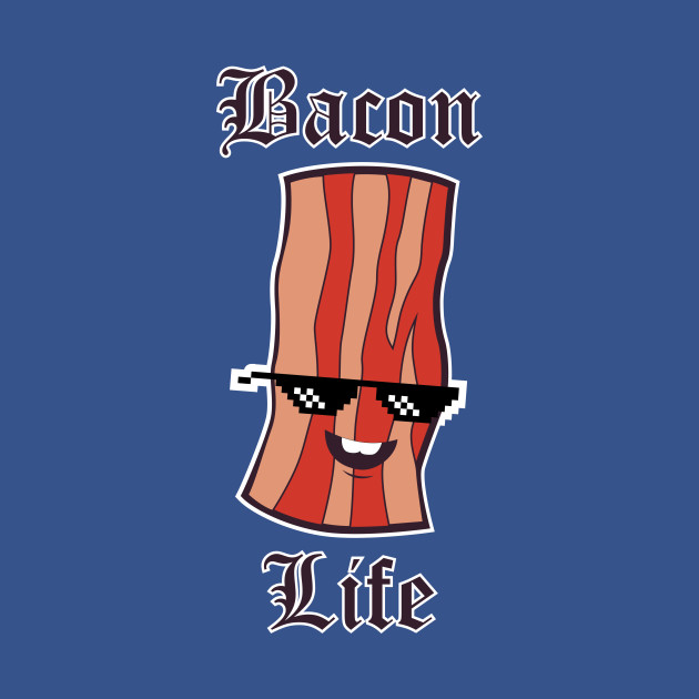 Discover Bacon Life - Bacon - T-Shirt