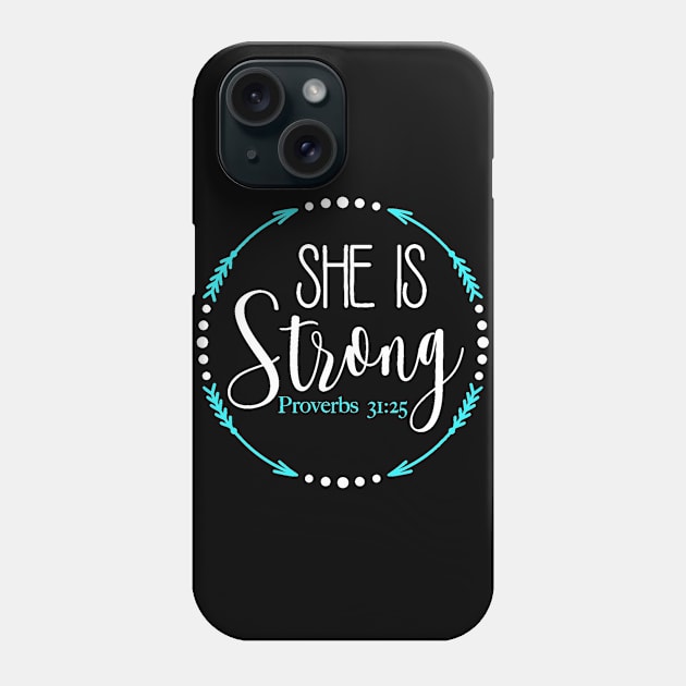 She Is Strong Proverbs 31 25 Phone Case by StacysCellar